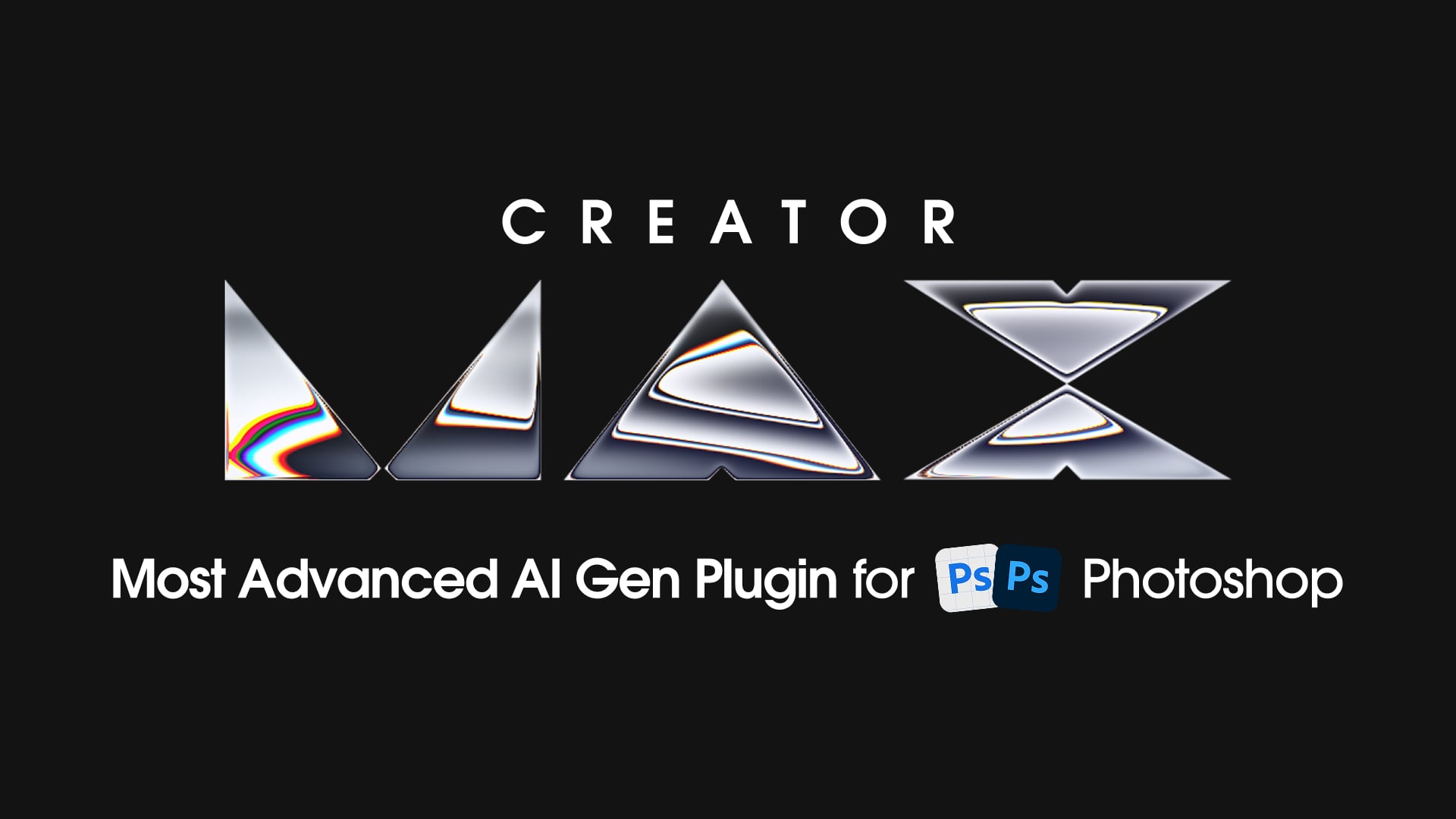 Creator MAX title card: Most Advanced AI Gen Plugin for Photoshop
